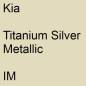 Preview: Kia, Titanium Silver Metallic, IM.